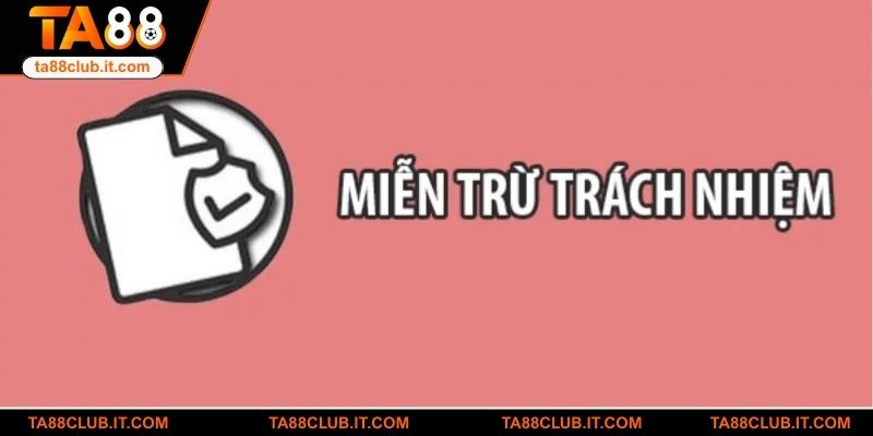 Miễn trừ trách nhiệm là gì?